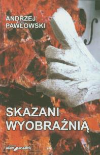 Okładka książki Skazani wyobraźnią