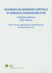 Okładka książki Skomercjalizowane szpitale w obrocie gospodarczym