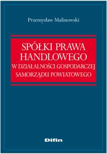 Okładka książki Spółki prawa handlowego w działalności gospodarczej samorządu powiatowego