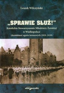 Okładka książki Sprawie służ Katolickie Stowarzyszenie Młodzieży Żeńskiej w Wielkopolsce