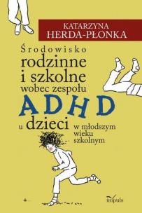 Okładka książki Środowisko rodzinne i szkolne wobec zespołu ADHD