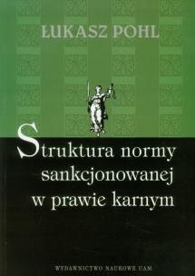 Okładka książki Struktura normy sankcjonowanej w prawie karnym