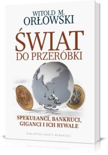 Okładka książki Świat do przeróbki. Spekulanci, bankruci ...