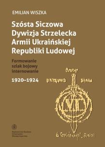 Okładka książki Szósta Siczowa Dywizja Strzelecka Armii Ukraińskiej Republiki Ludowej