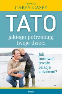 Okładka książki Tato jakiego potrzebują twoje dzieci