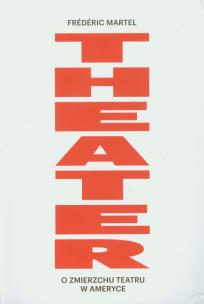 Okładka książki Theater O zmierzchu teatru w Ameryce
