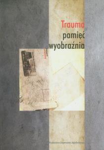 Okładka książki Trauma pamięć wyobraźnia
