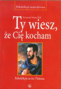 Okładka książki Ty wiesz, że Cię kocham. Rekolekcje ze św. Piotrem