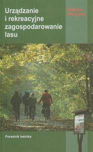 Okładka książki Urządzanie i rekreacyjne zagospodarowanie lasu
