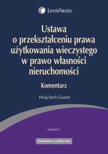 Okładka książki Ustawa o przekształceniu prawa użytkowania wieczystego w prawo własności nieruchomości Komentarz