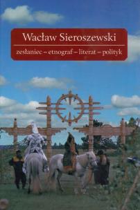 Opakowanie Wacław Sieroszewski zesłaniec-etnograf-literat-polityk