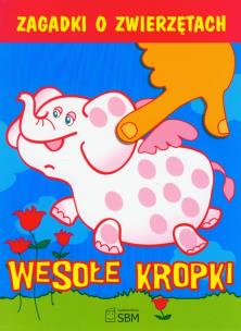 Okładka książki Wesołe kropki - Zagadki o zwierzętach SBM