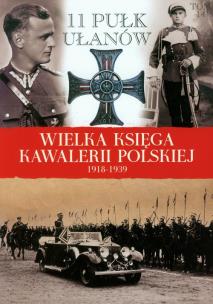 Okładka książki Wielka Księga Kawalerii Polskiej 1918-1939 - 11. Pułk Ułanów Legionowych
