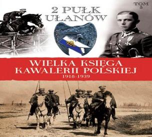 Okładka książki Wielka Księga Kawalerii Polskiej 1918-1939 - 2. Pułk Ułanów Grochowskich