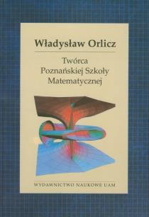Opakowanie Władysław Orlicz Twórca Poznańskiej Szkoły Matematycznej