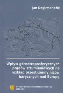 Okładka książki Wpływ górnotroposferycznych prądów strumieniowych na rozkład przestrzenny niżów barycznych nad Europą