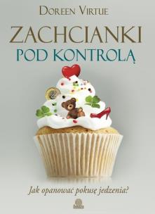 Zachcianki pod kontrolą. Jak opanować.... Autor: Doreen Virtue. Multiszop.pl Okładka książki Zachcianki pod kontrolą. Jak opanować...