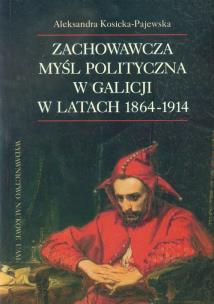 Okładka książki Zachowawcza myśl polityczna w Galicji w latach 1864-1914