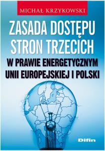 Okładka książki Zasada dostępu stron trzecich w prawie energetycznym Unii Europejskiej i Polski