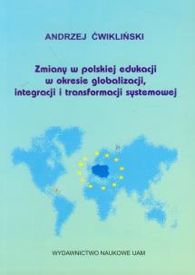 Okładka książki Zmiany w polskiej edukacji w okresie globalizacji, integracji i transformacji systemowej