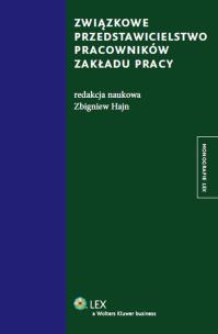Okładka książki Związkowe przedstawicielstwo pracowników zakładu pracy