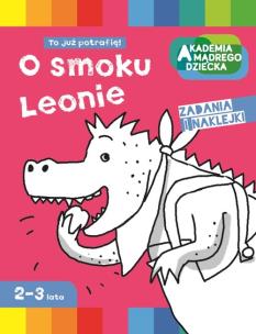 Okładka książki Akademia mądrego dziecka. O smoku Leonie