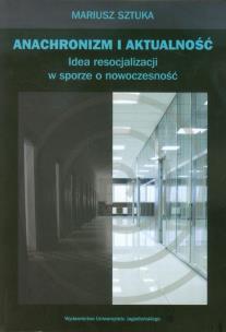 Okładka książki Anachronizm i aktualność. Idea resocjalizacji...