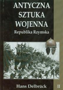 Okładka książki Antyczna sztuka wojenna. Tom 2. Republika...