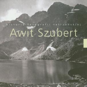 Okładka książki Awit Szubert  historia fotografii tatrzańskiej