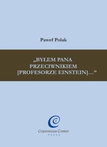 Okładka książki Byłem Pana przeciwnikiem [profesorze Einstein]...
