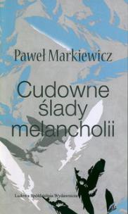 Okładka książki Cudowne ślady melancholii