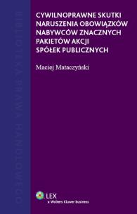 Okładka książki Cywilnoprawne skutki naruszenia obowiązków nabywców znacznych pakietów akcji spółek publicznych