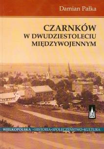 Okładka książki Czarnków w dwudziestoleciu międzywojennym