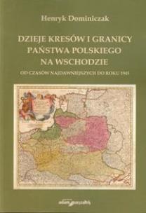 Okładka książki Dzieje kresów i granicy państwa polskiego na wschodzie