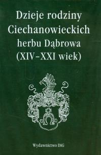Opakowanie Dzieje rodziny Ciechanowieckich herbu Dąbrowa XIV-XXI wiek