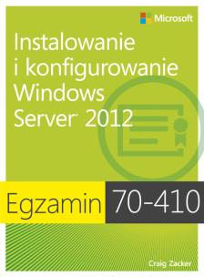 Okładka książki Egz. 70-410: Instalowanie i konfigurowanie Wind...