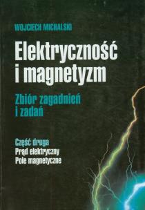Okładka książki Elektryczność i magnetyzm część druga Prąd elektryczny Pole magnetyczne