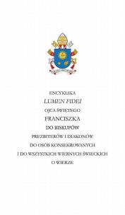 Okładka książki Encyklika LUMEN FIDEI Ojca Świętego Franciszka do biskupów prezbiterów i diakonów do osób konsekrowa