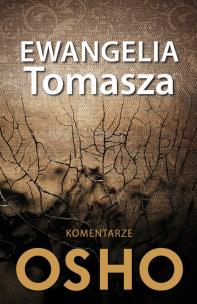 Ewangelia Tomasza. Komentarze OSHO. Autor: Osho. Multiszop.pl Okładka książki Ewangelia Tomasza. Komentarze OSHO