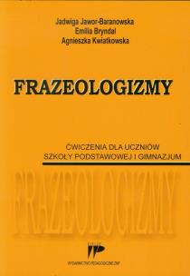 Okładka książki Frazeologizmy Ćwiczenia dla uczniów szkoły podstawowej i gimnazjum