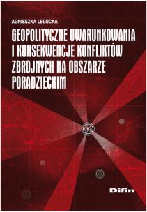 Okładka książki Geopolityczne uwarunkowania i konsekwencje konfliktów zbrojnych na obszarze poradzieckim
