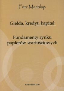 Okładka książki Giełda, kredyt, kapitał. Fundamenty rynku...