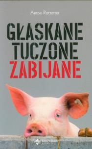 Okładka książki Głaskane, tuczone, zabijane