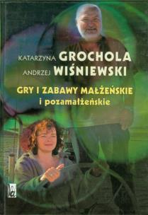 Okładka książki Gry i zabawy małżeńskie i pozamałżeńskie