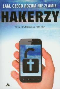 Okładka książki Hakerzy. Łam, czego rozum nie złamie