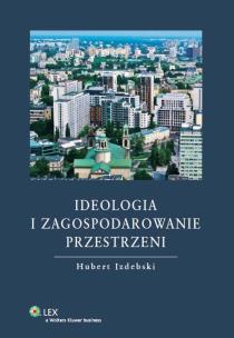 Okładka książki Ideologia i zagospodarowanie przestrzeni