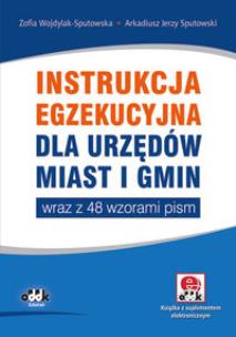 Okładka książki Instrukcja egzekucyjna dla urzędów miast i gmin wraz z 48 wzorami pism