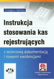 Okładka książki Instrukcja stosowania kas rejestrujących z wzorcową dokumentacją i nowymi ewidencjami