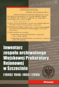 Okładka książki Inwentarz zespołu archiwalnego Wojskowej Prokuratury Rejonowej w Szczecinie