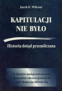 Okładka książki Kapitulacji nie było. Historia dotąd przemilczana.